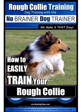 预订 Rough Collie Training Dog Training with the No BRAINER Dog TRAINER We Make it THAT Easy!: How to EASILY TRAIN Your
