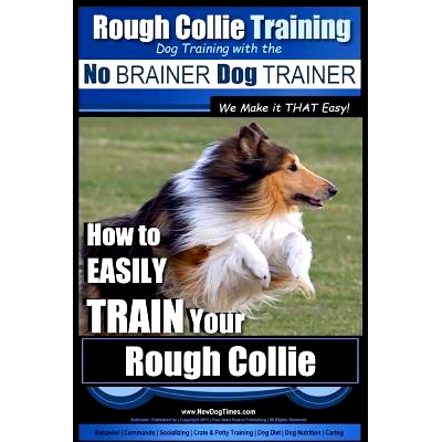 预订 Rough Collie Training Dog Training with the No BRAINER Dog TRAINER We Make it THAT Easy!: How to EASILY TRAIN Your