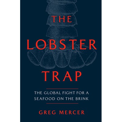 预订 The Lobster Trap: The Global Fight for a Seafood on the Brink: 9780771006326
