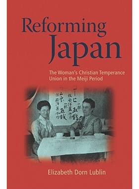 预订 Reforming Japan: The Woman’s Christian Temperance Union in the Meiji Period 改革日本：明治时期的基督教女性戒酒联盟