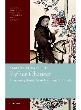 预订 Father Chaucer: Generating Authority in The Canterbury Tales 乔叟神父:《坎特伯雷故事集》中的*生成: 9780198904885
