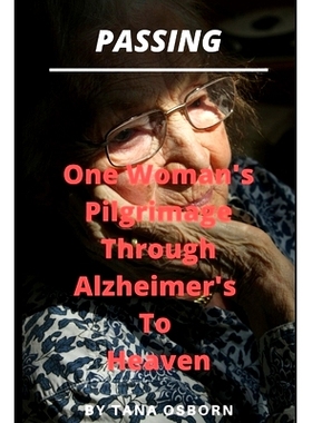 预订 Passing: One Woman’s Pilgrimage Through Alzheimer’s To Heaven: 9780991472666