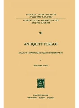 预订 Antiquity Forgot: Essays on Shakespeare, Bacon and Rembrandt: 9789400996656