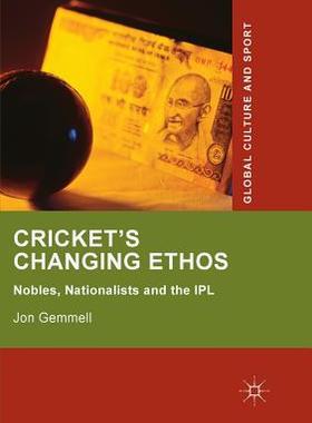 【预订】Cricket’s Changing Ethos: Nobles, Nationalists and the Ipl