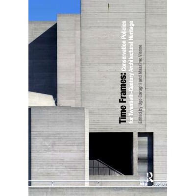 预订 Time Frames: Conservation Policies for Twentieth-Century Architectural Heritage: 9781138392779