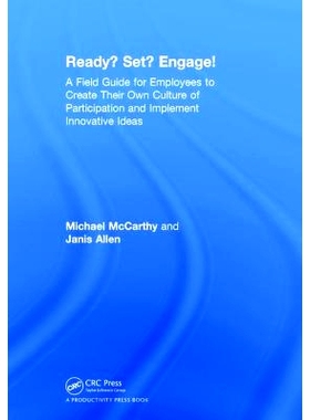 预订 Ready? Set? Engage!: A Field Guide for Employees to Create Their Own Culture of Participation and Implement Innovat