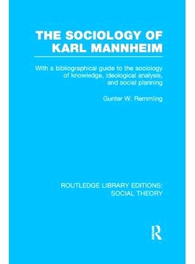 预订 The Sociology of Karl Mannheim: With a Bibliographical Guide to the Sociology of Knowledge, Ideological Analysis, a