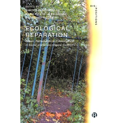 预订 Ecological Reparation: Repair, Remediation and Resurgence in Social and Environmental Conflict 生态补偿：社会和环境