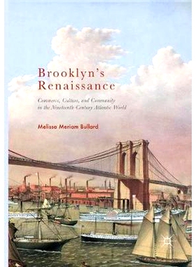 预订 Brooklyn’s Renaissance: Commerce, Culture, and Community in the Nineteenth-Century Atlantic World 布鲁克林的文艺复