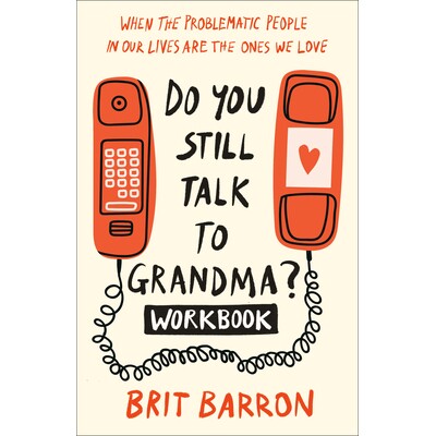 预订 Do You Still Talk to Grandma? Workbook: When the Problematic People in Our Lives Are the Ones We Love: 978059359437