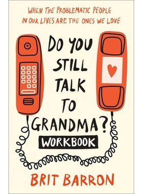 预订 Do You Still Talk to Grandma? Workbook: When the Problematic People in Our Lives Are the Ones We Love: 978059359437