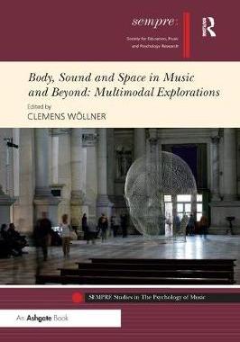 【预订】Body, Sound and Space in Music and Beyond: Multimodal Explorations