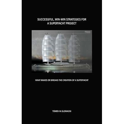 预订 Successful, win-win strategies for a superyacht project: What makes or breaks the creation of a superyacht: 9780473
