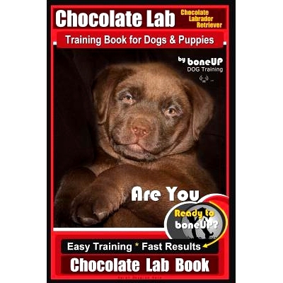 预订 Chocolate Lab Chocolate Labrador Retriever Training Book for Dogs & Puppies By BoneUP DOG Training: Are You Ready t