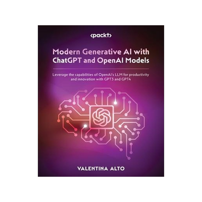 [预订]Modern Generative AI with ChatGPT and OpenAI Models: Leverage the capabilities of OpenAI’s LLM for 9781805123330