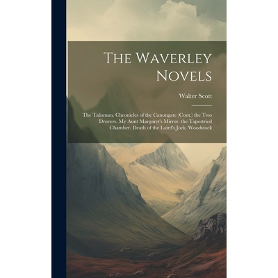 预订 The Waverley Novels: The Talisman. Chronicles of the Canongate (Cont.) the Two Drovers. My Aunt Margaret’s Mirror.