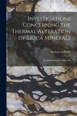 [预订]Investigations Concerning the Thermal Alteration of Silica Minerals: An Archaeological Approach 9781018158044