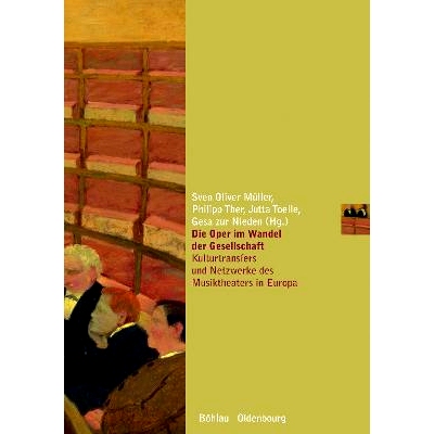 预订 Oper im Wandel der Gesellschaft: Kulturtransfers und Netzwerke des Musiktheaters im modernen Europa 变化社会中的歌