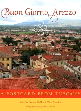 预订 Buon Giorno, Arezzo: A Postcard from Tuscany 邦·焦尔诺，阿雷左：一张莱斯托斯卡纳的明信片: 9780806152806