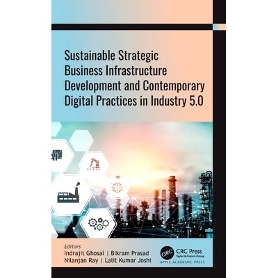 预订 Sustainable Strategic Business Infrastructure Development and Contemporary Digital Practices in Industry 5.0 可持续