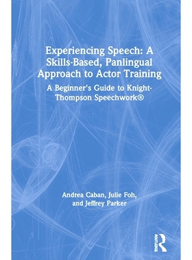 预订 Experiencing Speech: A Global, Skills-Based Approach to Actor Training: A Beginner’s Guide to Knight-Thompson Spee