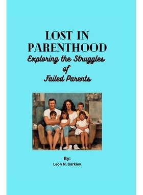 预订 Lost in Parenthood: Exploring the Struggles of Failed Parents: 9798863617497