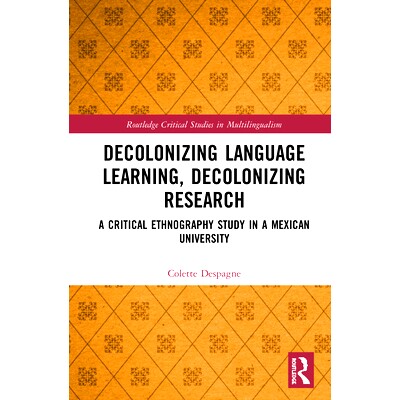预订 Decolonizing Language Learning, Decolonizing Research: A Critical Ethnography Study in a Mexican University 非语言