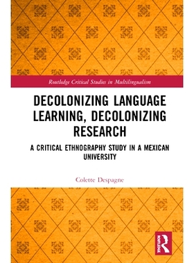 预订 Decolonizing Language Learning, Decolonizing Research: A Critical Ethnography Study in a Mexican University 非语言