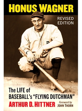 预订 Honus Wagner: The Life of Baseball’s Flying Dutchman, Revised Edition: The Life of Baseball’s 