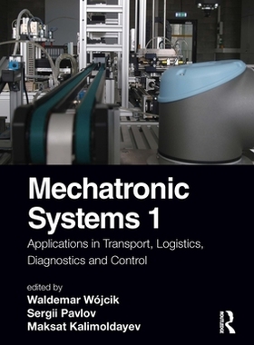 【预订】Mechatronic Systems 1. Applications in Transport, Logistics, Diagnostics and Control 9781032105833