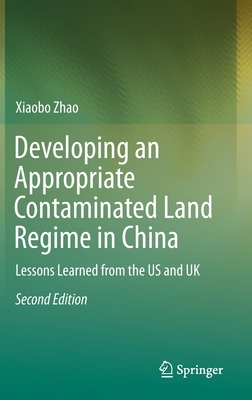 【预订】Developing an Appropriate Contaminated Land Regime in China: Lessons Learned from the Us and UK 9783662595565
