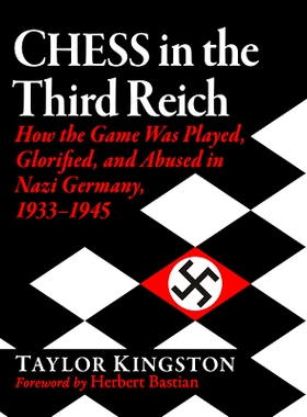 预订 Chess in the Third Reich: Play, Glorification and Abuse in Nazi Germany, 1933-1945 第三帝国的国际象棋: 978147669260