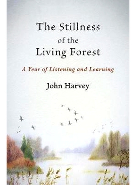 预订 The Stillness of the Living Forest: A Year of Listening and Learning: 9781947067592