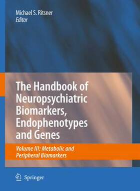 【预订】The Handbook of Neuropsychiatric Biomarkers, Endophenotypes and Genes