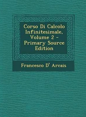 预订 Corso Di Calcolo Infinitesimale, Volume 2 - Primary Source Edition: 9781287724667