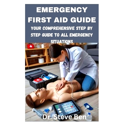 预订 Emergency First Aid Guide: Your Comprehensive Step by Step Guide to All Emergency Situations: 9798884615434