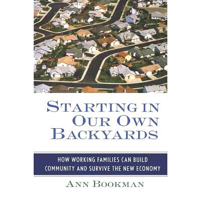 预订 Starting in Our Own Backyards: How Working Families Can Build Community and Survive the New Economy 从自家后院开始
