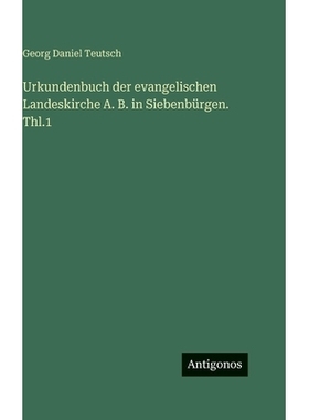 预订 Urkundenbuch der evangelischen Landeskirche A. B. in Siebenbürgen. Thl.1: 9783388497549