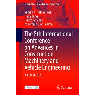预订 The 8th International Conference on Advances in Construction Machinery and Vehicle Engineering: ICACMVE 2023 第8届