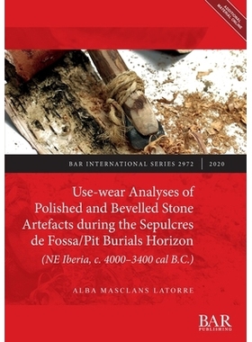 预订 Use-wear Analyses of Polished and Bevelled Stone Artefacts during the Sepulcres de Fossa/ Pit Burials Horizon (NE I