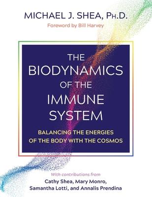 [预订]The Biodynamics of the Immune System: Balancing the Energies of the Body with the Cosmos 9781644115251 书籍/杂志/报纸 科学技术类原版书 原图主图