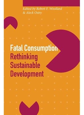 预订 Fatal Consumption: Rethinking Sustainable Development: 9780774807876