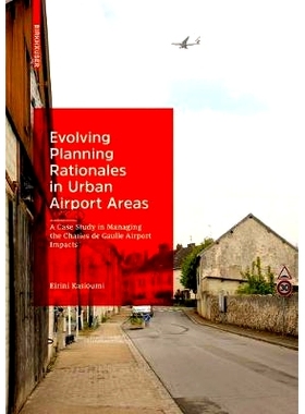预订 Planning the Impossible: Urban Development and Spatial Strategies in the Paris Charles de Gaulle Airport Region 规