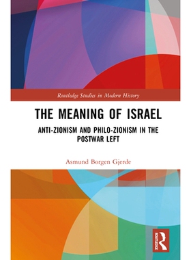 预订 The Meaning of Israel: Anti-Zionism and Philo-Zionism in the Postwar Left: 9781032894331