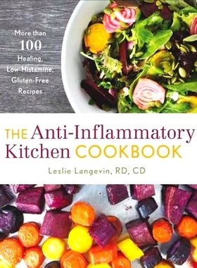 预订 The Anti-Inflammatory Kitchen Cookbook: More Than 100 Healing, Low-Histamine, Gluten-Free Recipes