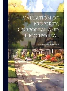 预订 Valuation of Property, Corporeal and Incorporeal: 9781021490698