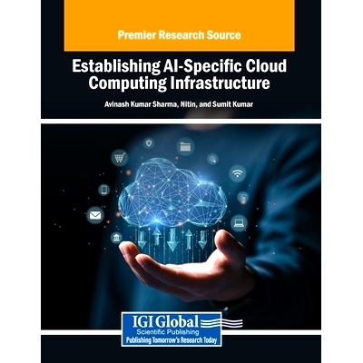 预订 Establishing AI-Specific Cloud Computing Infrastructure: 9798369396957