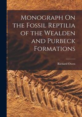 [预订]Monograph On the Fossil Reptilia of the Wealden and Purbeck Formations 9781016409780