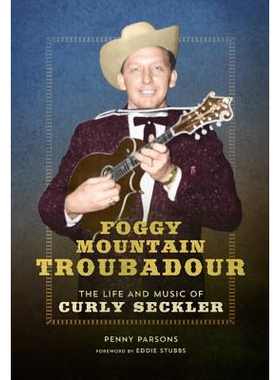 预订 Foggy Mountain Troubadour: The Life and Music of Curly Seckler 雾山吟游诗人：屈尔来·谢克乐生平与音乐（精装）（丛书