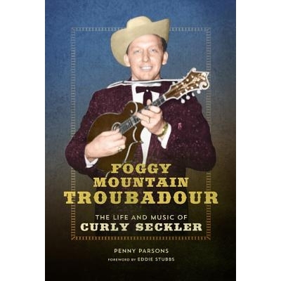 预订 Foggy Mountain Troubadour: The Life and Music of Curly Seckler 雾山吟游诗人：屈尔来·谢克乐生平与音乐（精装）（丛书